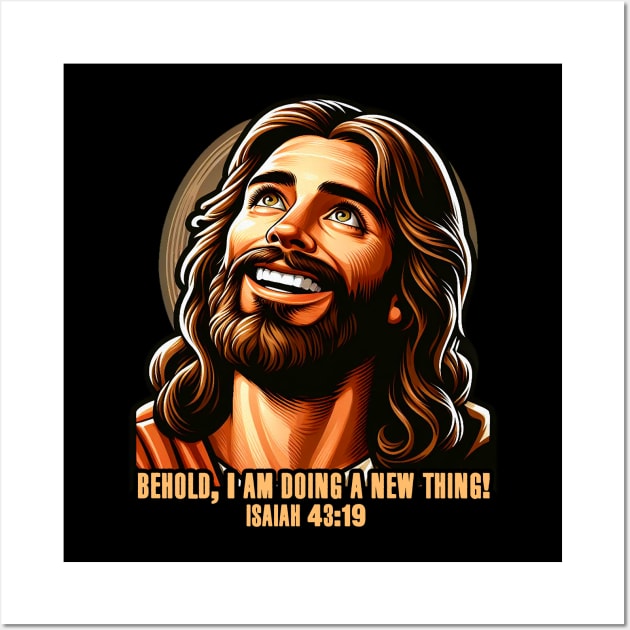 Isaiah 43:19 Behold, I am doing a new thing! Wall Art by Plushism